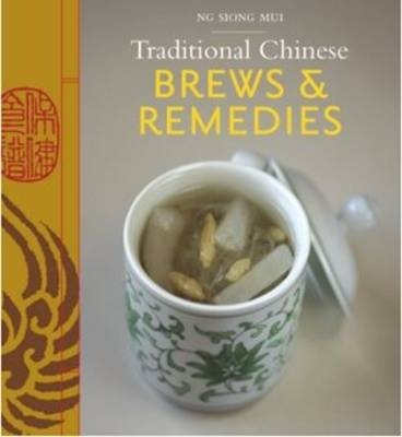 Traditional Chinese Brews & Remedies - Siong Mui Ng