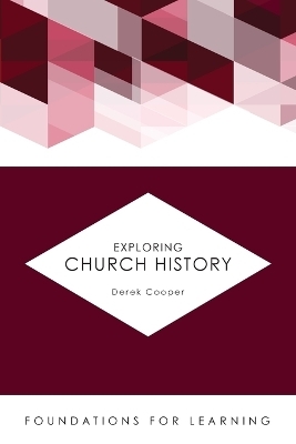 Exploring Church History - Derek Cooper
