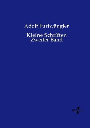 Kleine Schriften - Adolf Furtwängler