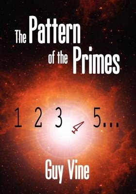 The Pattern of the Primes - Guy Vine