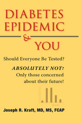 Diabetes Epidemic & You - Joseph R. Kraft