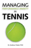 Managing Performance Anxiety in Tennis - Andrew David Peden