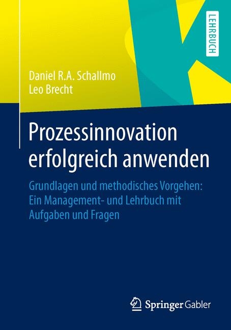 Prozessinnovation erfolgreich anwenden - Daniel R. A. Schallmo, Leo Brecht