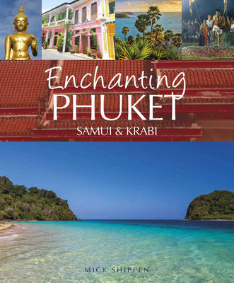 Enchanting Phuket, Samui & Krabi -  Mick Shippen