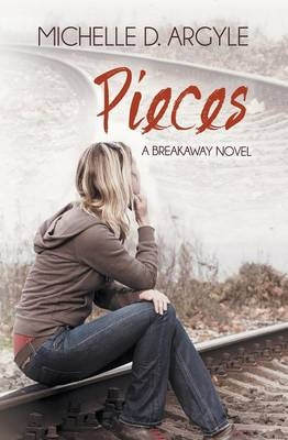 Pieces (The Breakaway) - Michelle D. Argyle