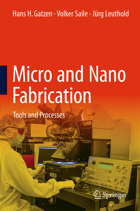 Micro and Nano Fabrication - Hans H. Gatzen, Volker Saile, Jürg Leuthold