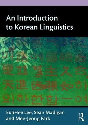 An Introduction to Korean Linguistics - EunHee Lee, Sean Madigan, Mee-Jeong Park