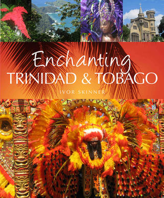 Enchanting Trinidad & Tobago -  Ivor Skinner