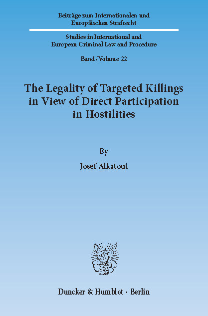 The Legality of Targeted Killings in View of Direct Participation in Hostilities. -  Josef Alkatout