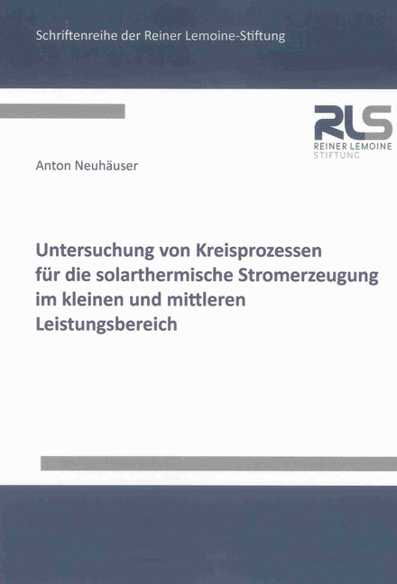 Untersuchung von Kreisprozessen für die solarthermische Stromerzeugung im kleinen und mittleren Leistungsbereich - Anton Neuhäuser