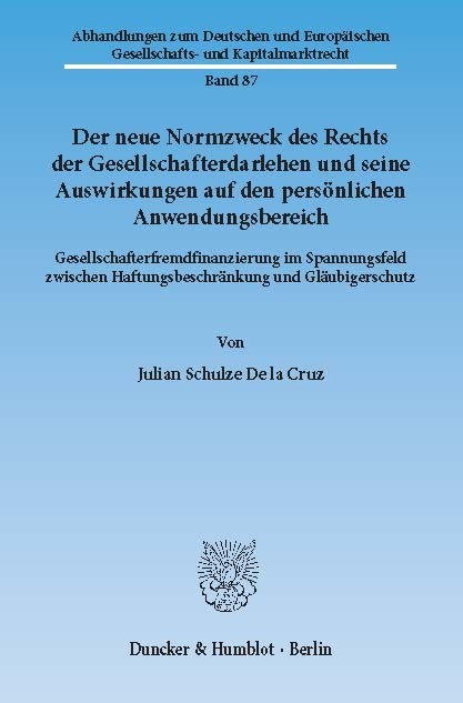 Der neue Normzweck des Rechts der Gesellschafterdarlehen und seine Auswirkungen auf den persönlichen Anwendungsbereich. -  Julian Schulze De la Cruz