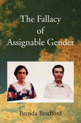 The Fallacy of Assignable Gender - Brenda Bradford