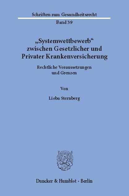 »Systemwettbewerb« zwischen Gesetzlicher und Privater Krankenversicherung. -  Lioba Sternberg
