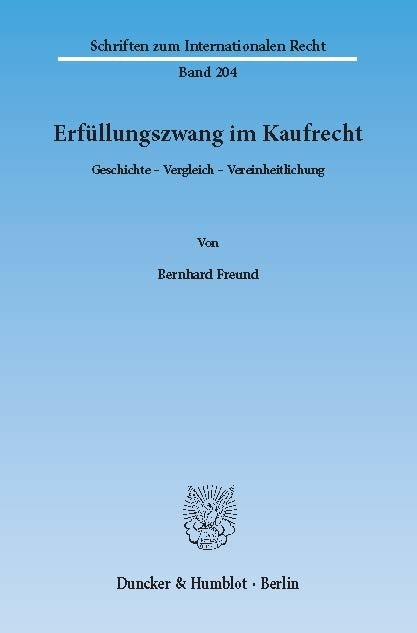 Erfüllungszwang im Kaufrecht. -  Bernhard Freund