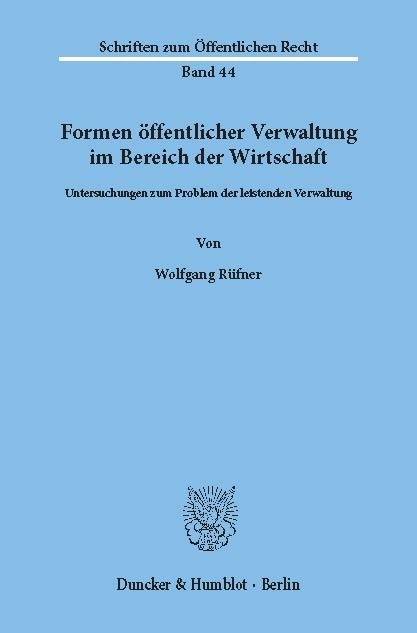 Formen öffentlicher Verwaltung im Bereich der Wirtschaft. -  Wolfgang Rüfner