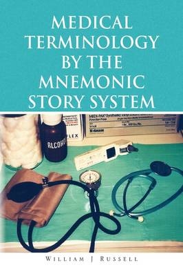 Medical Terminology by the Mnemonic Story System - William J Russell