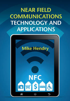 Near Field Communications Technology and Applications - Mike Hendry