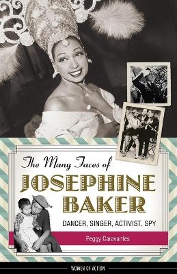 The Many Faces of Josephine Baker - Peggy Caravantes