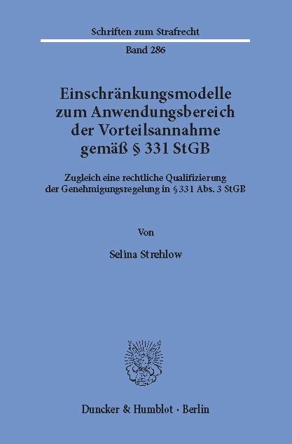 Einschränkungsmodelle zum Anwendungsbereich der Vorteilsannahme gemäß § 331 StGB. -  Selina Strehlow