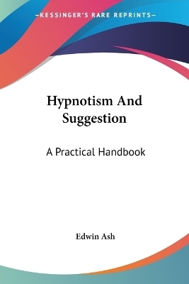 Hypnotism And Suggestion - Edwin Ash