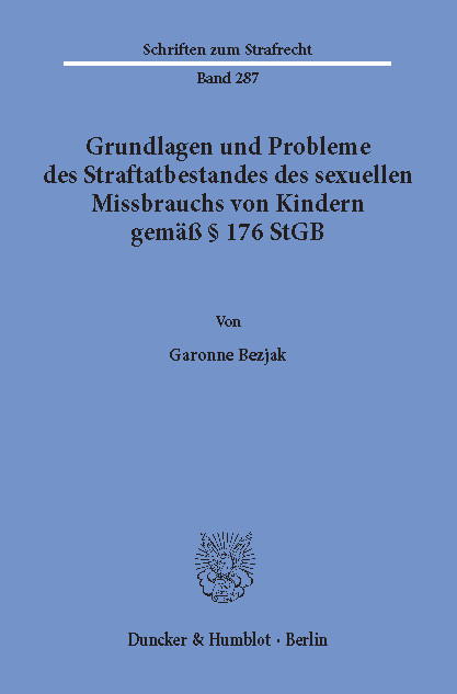 Grundlagen und Probleme des Straftatbestandes des sexuellen Missbrauchs von Kindern gemäß § 176 StGB. -  Garonne Bezjak