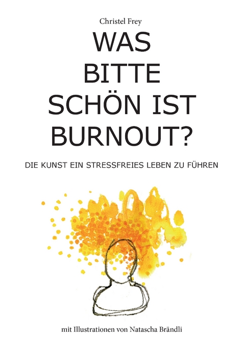 Was bitte schön ist Burnout? - Christel Frey