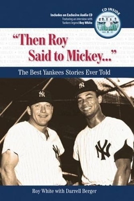 "Then Roy Said to Mickey. . ." - Roy White, Darrell Berger