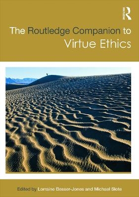 The Routledge Companion to Virtue Ethics - 