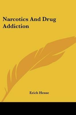 Narcotics and Drug Addiction - Erich Hesse