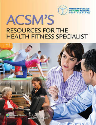 ACSM's Guidelines for Exercise Testing and Prescription + ACSM's Resources for the Health Fitness Specialist + Total Fitness Assessment, 12-Month Acce -  Lww Package