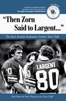 "Then Zorn Said to Largent. . ." - Paul Moyer, Dave Wyman, Chris Cluff