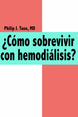 Como Sobrevivir Con Hemodialisis? - Philip Tuso MD  J.