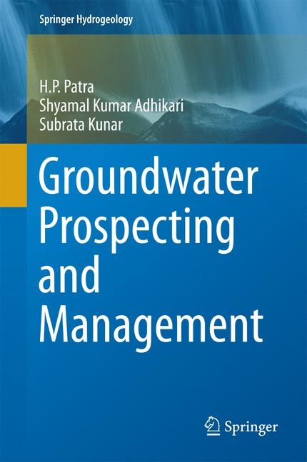 Groundwater Prospecting and Management -  Shyamal Kumar Adhikari,  Subrata Kunar,  H. P. Patra