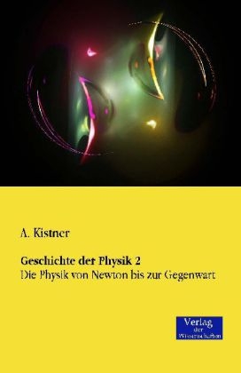Geschichte der Physik. Tl.2 - Adolf Kistner