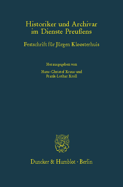 Historiker und Archivar im Dienste Preußens. - 
