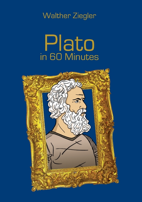 Plato in 60 Minutes - Walther Ziegler