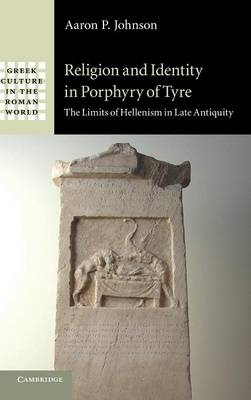 Religion and Identity in Porphyry of Tyre - Aaron P. Johnson