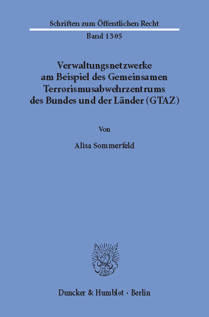 Verwaltungsnetzwerke am Beispiel des Gemeinsamen Terrorismusabwehrzentrums des Bundes und der Länder (GTAZ). -  Alisa Sommerfeld
