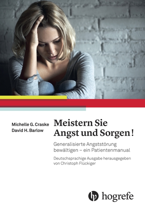 Meistern Sie Angst und Sorgen! - Michelle G. Craske, David H. Barlow