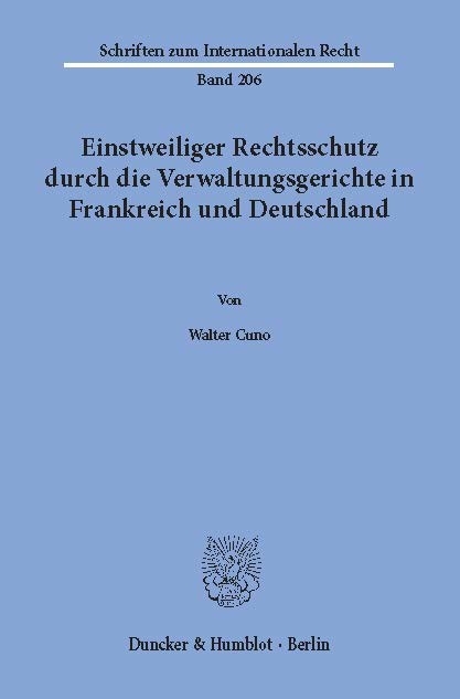 Einstweiliger Rechtsschutz durch die Verwaltungsgerichte in Frankreich und Deutschland. -  Walter Cuno