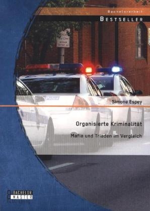 Organisierte Kriminalität: Mafia und Triaden im Vergleich - Simone Espey