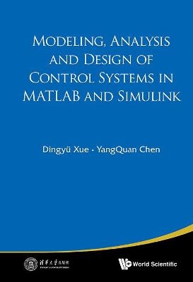 Modeling, Analysis And Design Of Control Systems In Matlab And Simulink - Yangquan Chen, Dingyu Xue