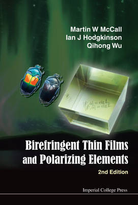 Birefringent Thin Films And Polarizing Elements (2nd Edition) - Martin W McCall, Ian J Hodgkinson, Qihong Wu