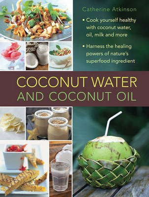 Coconut Water and Coconut Oil -  Atkinson Catherine