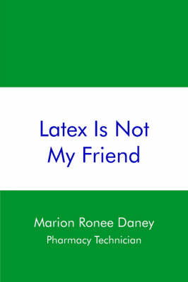 Latex Is Not My Friend - Marion Ronee Daney