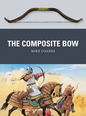 The Composite Bow -  Mike Loades