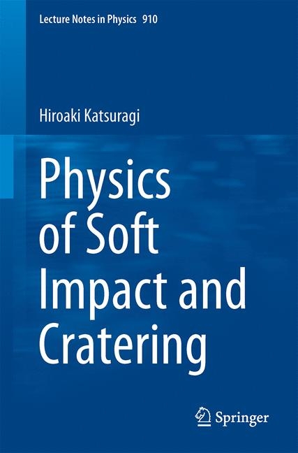 Physics of Soft Impact and Cratering -  Hiroaki Katsuragi