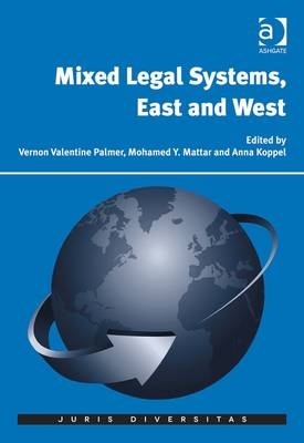 Mixed Legal Systems, East and West -  Mohamed Y. Mattar,  Vernon Valentine Palmer