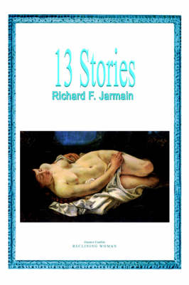 13 Stories - Richard F. Jarmain
