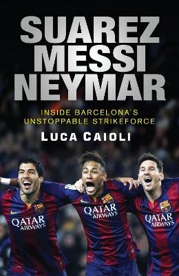 Suarez, Messi, Neymar - Luca Caioli